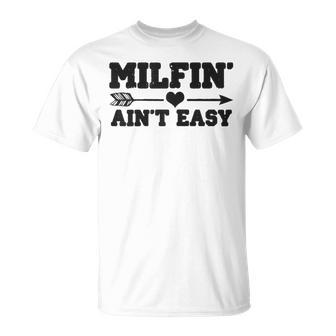 Milfin Aint Easy Funny Mothers Day Milf Gift For Womens Unisex T-Shirt | Mazezy