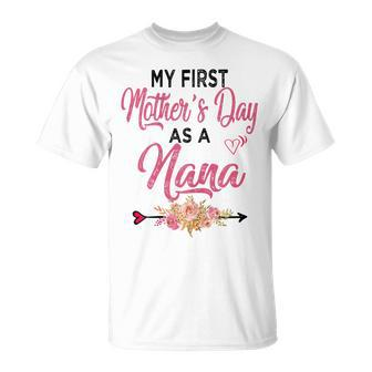 My First Mothers Day As A Nana Best Nana Ever Mothers Day Gift For Womens Unisex T-Shirt