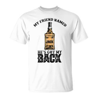 My Friend Named Jack Hes Got My Back Funny Drinking Unisex T-Shirt - Seseable