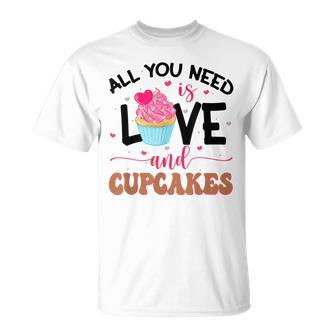 All You Need Is Love And Cupcakes T-Shirt - Seseable