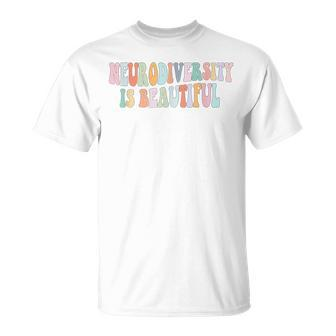 Neurodiversity Is Beautiful Autism Gifts For Mom Teacher Unisex T-Shirt | Mazezy