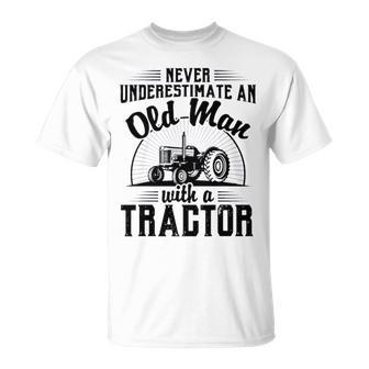 Never Underestimate An Old Man With A Tractor Farmer Dad Unisex T-Shirt