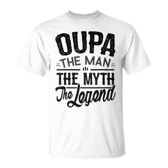 Oupa From Grandchildren Oupa The Myth The Legend Gift For Mens Unisex T-Shirt - Seseable