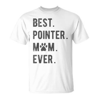 Pointer Mom Gift Funny German Shorthaired Pointer Dog Unisex T-Shirt - Seseable