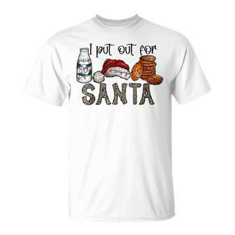 I Put Out For Santa Christmas Cookies And Milk T-shirt - Seseable