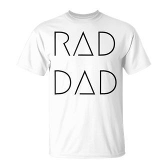 Rad Dad  For A Gift To His Father On His Fathers Day Unisex T-Shirt
