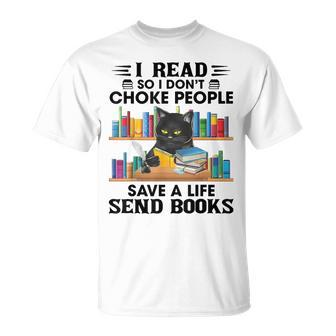 I Read So I Choke People Save A Life Send Books Cat T-Shirt - Seseable