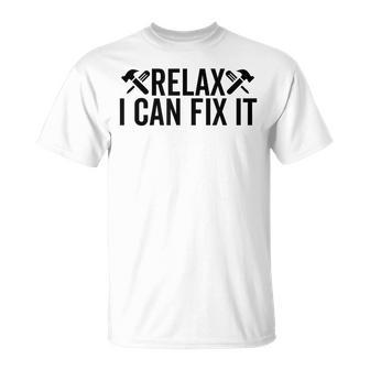 Relax I Can Fix It Funny Mechanic Handyman Repairman Humor Unisex T-Shirt | Mazezy
