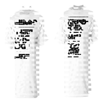 Remind Them Novelty Unisex T-Shirt | Mazezy