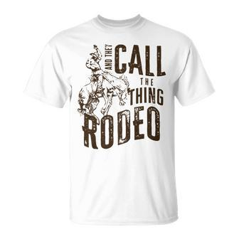 Retro They Call The Thing Rodeo Western Rodeo Cowboy Horse T-Shirt - Seseable