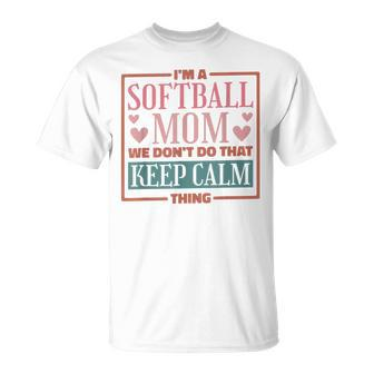 Im A Softball Mom We Dont Do That Keep Calm Thing T-Shirt - Seseable