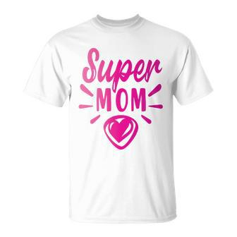 Super Mom Heart Gift Unisex T-Shirt | Mazezy