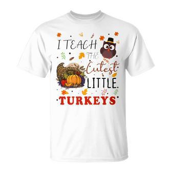 I Teach The Cutest Little Turkeys Thanksgiving Teacher T-shirt - Thegiftio UK