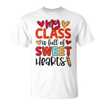 Teacher Valentines Rainbow My Class Is Full Of Sweethearts T-Shirt - Seseable