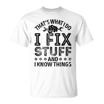Thats What I Do I Fix Stuff And I Know Things Retro Mechanic T-Shirt - Seseable