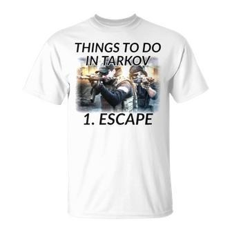 Things To Do In Escape From Tarkov Unisex T-Shirt | Mazezy