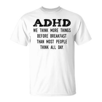 Think More Things Before Breakfast Adhd T-Shirt - Seseable