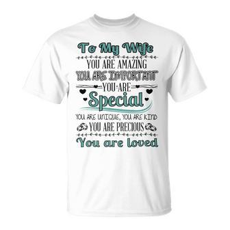 To My Wife You Are Amazing You Are Imprtant You Are Special You Are Unique You Are Kind You Are Precious You Are Loved Unisex T-Shirt - Monsterry CA