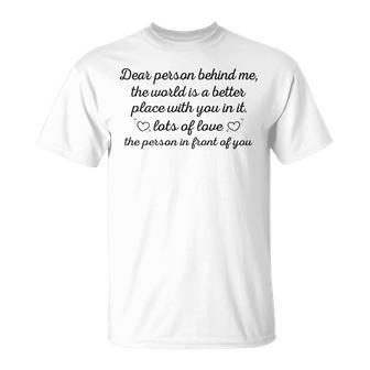 To The Person Behind Me Dear Person Behind Me Unisex T-Shirt | Mazezy