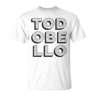 Todobello Todo Bello Unisex T-Shirt | Mazezy