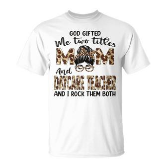 Womens I Have Two Titles Mom And Daycare Teacher T-Shirt - Seseable
