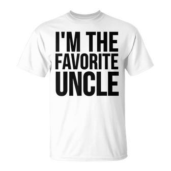 Uncle Funny Gift Im The Favorite Uncle Unisex T-Shirt