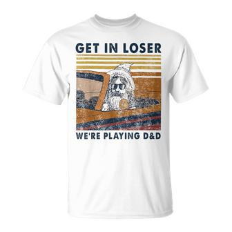Vintage Retro Old Man Get In Loser Were Playing D&D Unisex T-Shirt | Mazezy