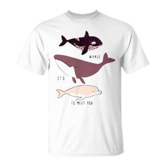 Whale It’S To Meet You Unisex T-Shirt