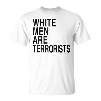 White Men Are Terrorists Funny White Men Are Terrorists Unisex T-Shirt | Mazezy