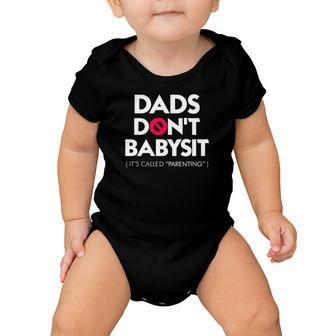 Fathers Day Dads Dont Babysit Its Called Parenting Baby Onesie - Thegiftio UK