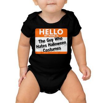 Hello My Name Is The Guy Who Hates Halloween Costumes V3 Baby Onesie - Thegiftio UK