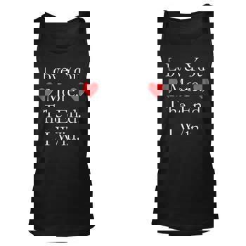 Love You More The End I Win Funny Valentine's Day T-Shirt Love You More The End I Win Funny Valentine's Day T-Shirt