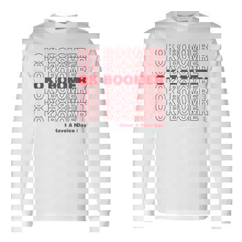 Ok Boomer - Have A Nice Day T-Shirt