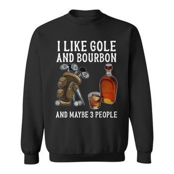 I Like Bourbon And Golf And Maybe 3 People Long Sleeve T-Shirt