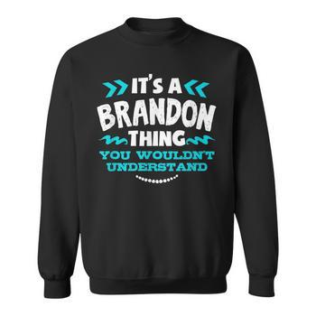 Its A Brandon Thing You Wouldnt Understand Custom Long Sleeve T