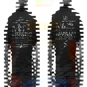 The Most Interesting Man In The World | Tee | Father's Day T-Shirt The Most Interesting Man In The World | Tee | Father's Day T-Shirt