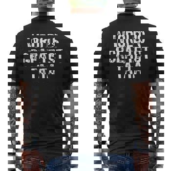 World's Greatest Tata Funny Gift Cool Father's Day T-Shirt World's Greatest Tata Funny Gift Cool Father's Day T-Shirt
