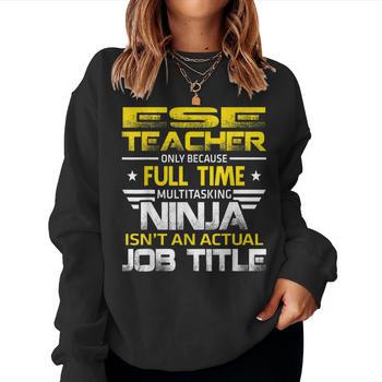 Ese Teacher Ninja Isnt An Actual Job Title Women T-shirt