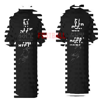 Eat Sleep Football Repeat - Sports Fan T-Shirt Eat Sleep Football Repeat - Sports Fan T-Shirt
