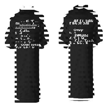 Plan For Today Pet My Dog T-Shirt Funny To Do List White