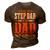 Im Not The Step Dad Im The Dad That Stepped Up Stepfather 3D Print Casual Tshirt Brown