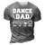 Dance Dad Drive Pay Clap Repeat Fathers Day Gift Gift For Mens 3D Print Casual Tshirt Grey