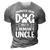 Funny New Uncle Promoted From Dog Uncle To Human Uncle Gift For Mens 3D Print Casual Tshirt Grey