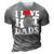 I Love Hot Dad Trending Hot Dad Joke I Heart Hot Dads 3D Print Casual Tshirt Grey