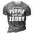 My Favorite People Call Me Zaddy Funny Cool Daddy Swag Dad Gift For Mens 3D Print Casual Tshirt Grey