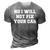 No I Will Not Fix Your Car Funny Auto Mechanic Sayings Humor 3D Print Casual Tshirt Grey