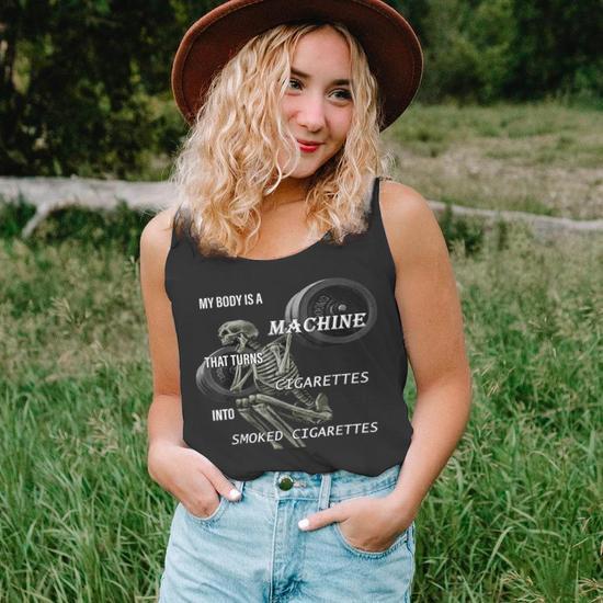 my body is a machine that turns cigarettes My Body Is A Machine That Turns Cigarettes Into Smoked V3 Unisex Tank Top my body is a machine that turns cigarettes My Body Is A Machine That Turns Cigarettes Into Smoked V3 Unisex Tank Top