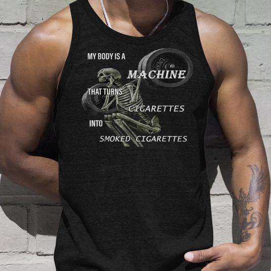 my body is a machine that turns cigarettes My Body Is A Machine That Turns Cigarettes Into Smoked V3 Unisex Tank Top