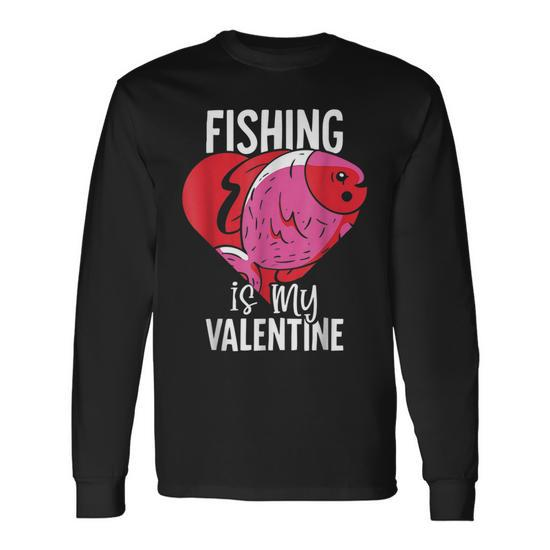 Fishing Is My Valentine Valentines Day Fishing Men Women Long Sleeve  T-shirt Graphic Print Unisex