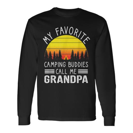 My Favorite Camping Buddies Call Me Grandpa Camping Grandpa Unisex Long Sleeve